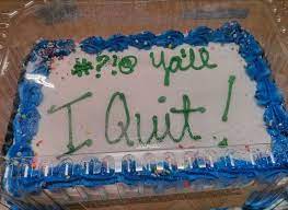 Cake with icing reading "(expletive deleted) y'all I quit!"